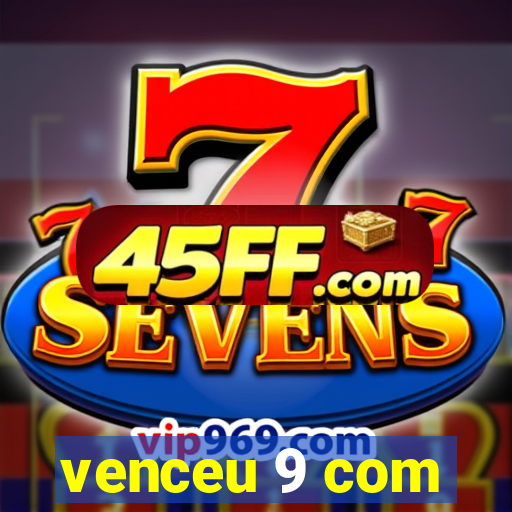 venceu 9 com